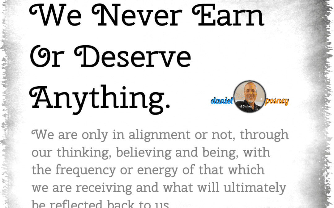 We Never Earn or Deserve Anything